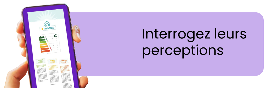 Interrogez leurs perceptions